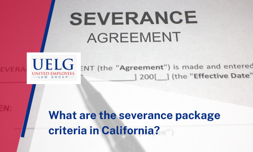 What are the severance package criteria in California | UELG Law Group