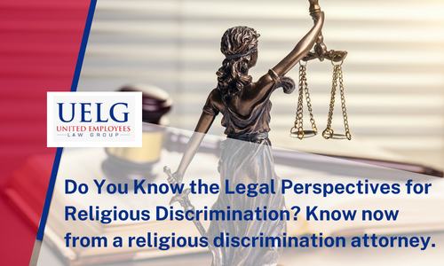 Do You Know the Legal Perspectives for Religious Discrimination Know now from a religious discrimination attorney. | UELG