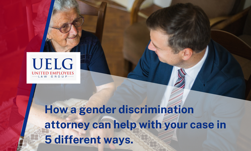 How a gender discrimination attorney can help with your case in 5 different ways. | UELG