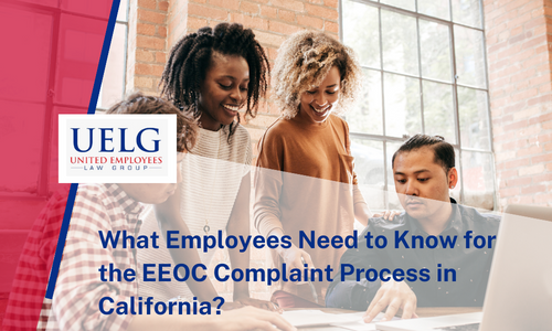 What Employees Need to Know for the EEOC Complaint Process in California | UELG